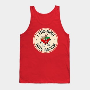 I Hate Racism - Pho Funny Pun Tank Top